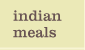 Indian Meals